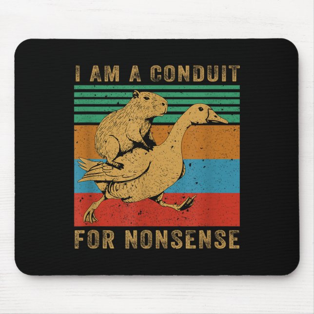 Mousepad I Am A Conduit For Nonsense Capybara Goose  (Frente)