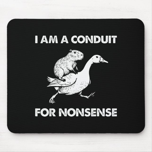 Mousepad I Am A Conduit For Nonsense Capybara Goose Meme  (Frente)