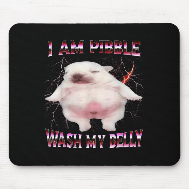Mousepad I Am Bble Wash My Belly Funny Dog Meme  (Frente)