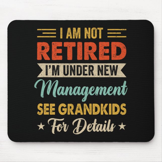 Mousepad I Am Not Retired Im Under New Management See Grand (Frente)