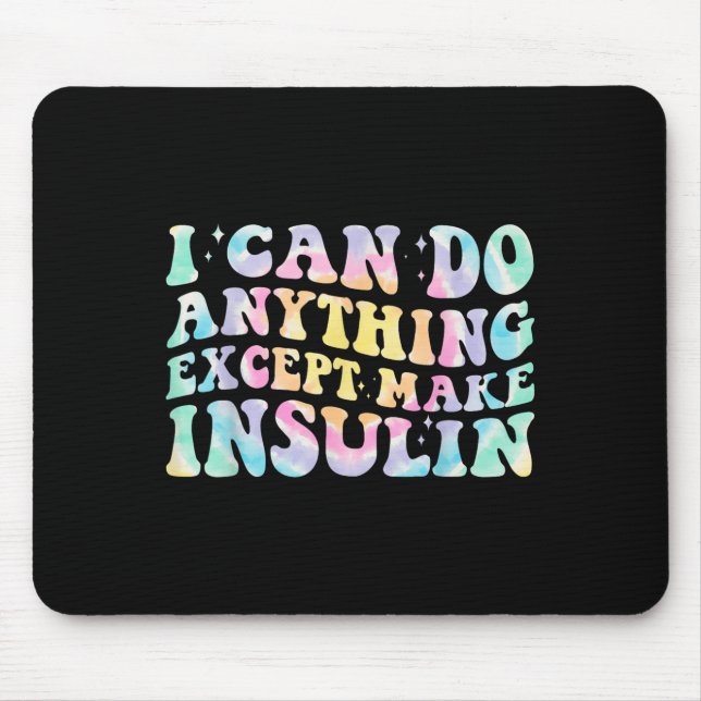 Mousepad I Can Do Anything Except Make Insulin Groovy Tie D (Frente)