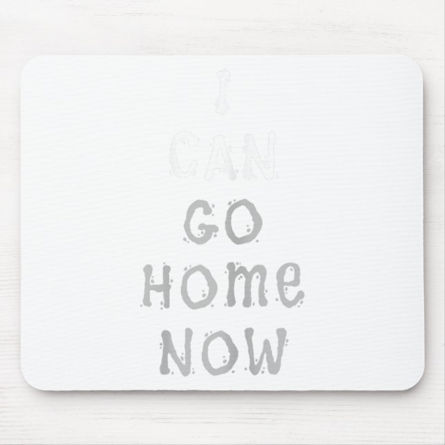 Mousepad I Can Go Home Now Gym Women's Workout Motivational (Frente)