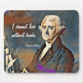 Mousepad I Cannot Live Without Books, by Thomas Jefferson