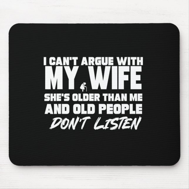 Mousepad I Can't Argue With My Wife She's Older Than Me &am (Frente)