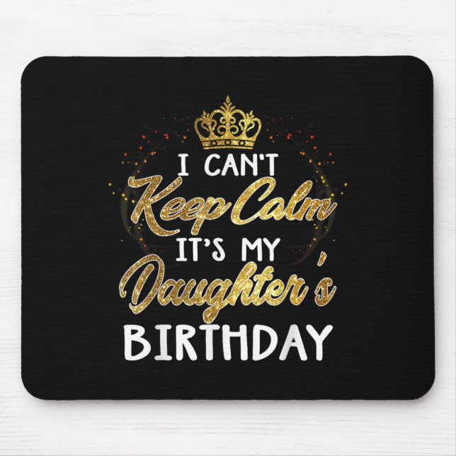 Mousepad I Cant Keep Calm Its My Daughters Birthday Gift  (Frente)