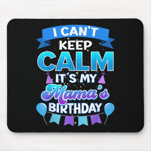 Mousepad I Cant Keep Calm Its My Mama Birthday Shirt Bday  (Frente)