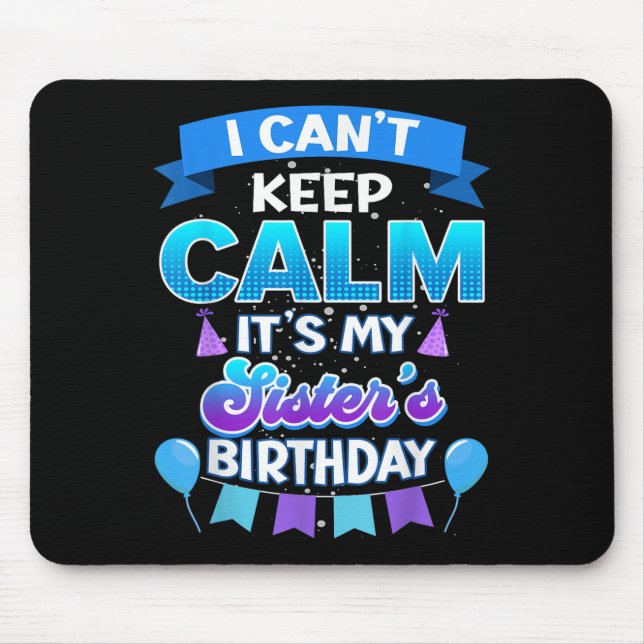 Mousepad I Cant Keep Calm Its My Sister Birthday Shirt Bday (Frente)