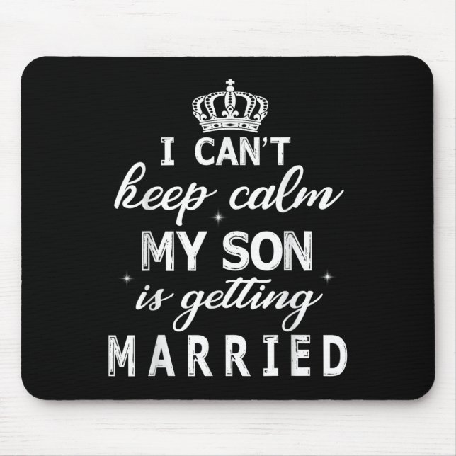 Mousepad I Can't Keep Calm My Son Is Getting Married Happy  (Frente)