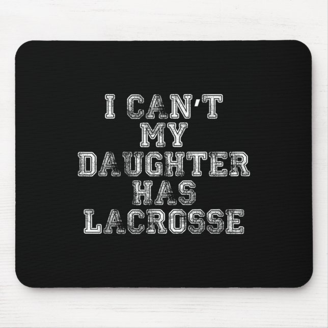 Mousepad I Can't My Daughter Has Lacrosse Lax Mom Dad  (Frente)