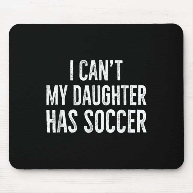 Mousepad I Can't My Daughter Has Soccer Retro Distressed  (Frente)