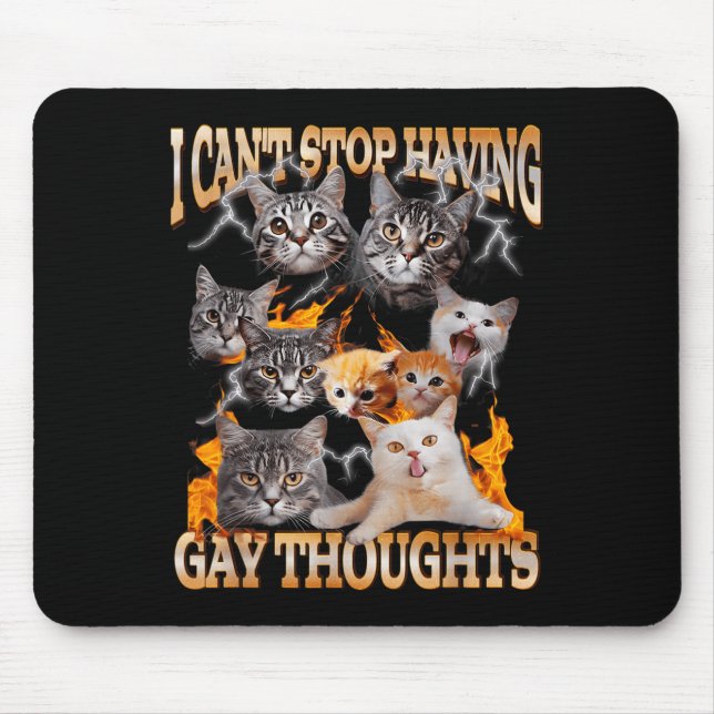 Mousepad I Can't Stop Having Gay Thoughts Funny Cat Meme Bo (Frente)