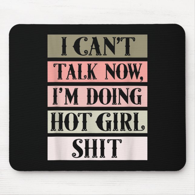 Mousepad I Can't Talk Now, I'm Doing Hot Girl  (Frente)