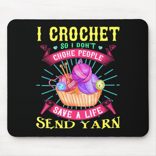 Mousepad I Crochet So I Don't Choke People Save A Life Send (Frente)