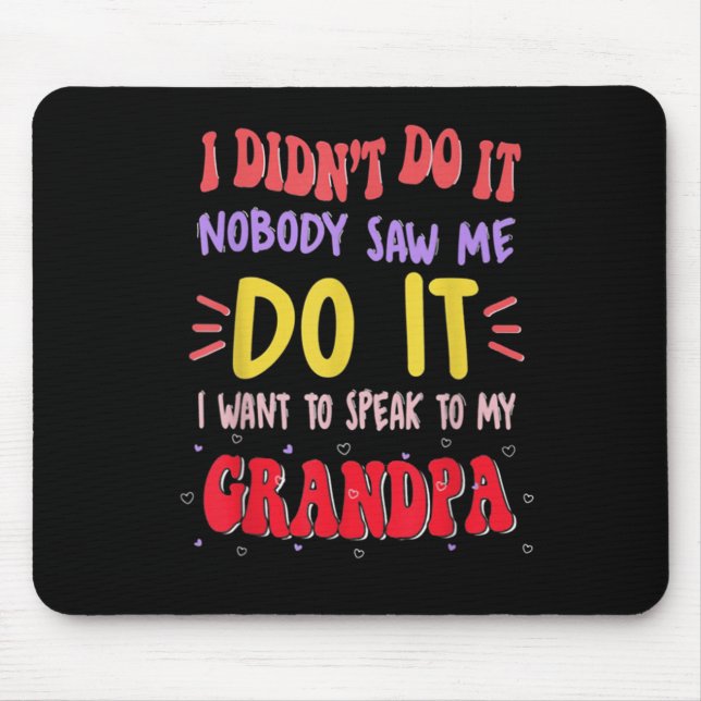 Mousepad I Didn't Do It Nobody Saw Me Do It Grandpa  (Frente)