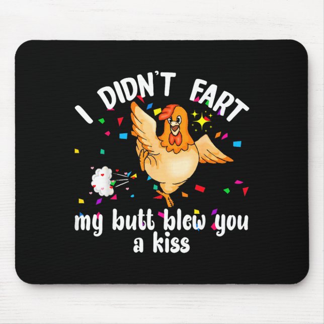 Mousepad I Didn't Fart My Butt Blew You A Kiss Chicken Vale (Frente)