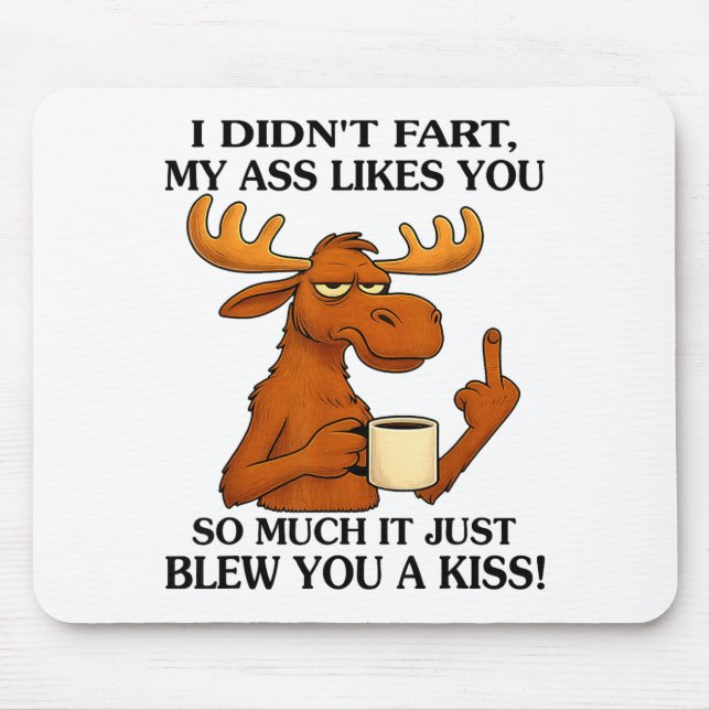 Mousepad I Didn't Fart My Likes You So Much It Just Blew Yo (Frente)