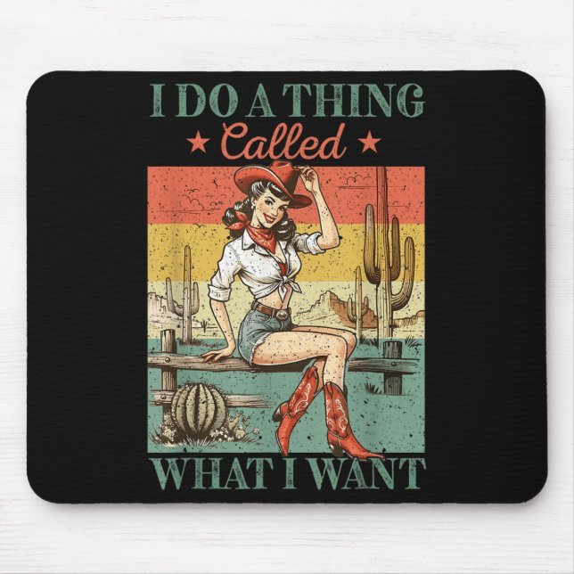 Mousepad I Do A Thing Called What I Want Western Cowgirl Vi (Frente)