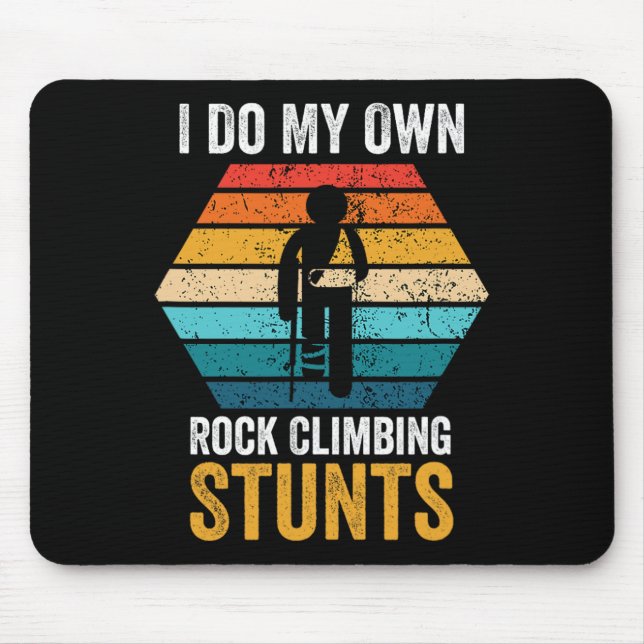 Mousepad I Do All My Own Rock Climbing Stunts Broken Bones  (Frente)