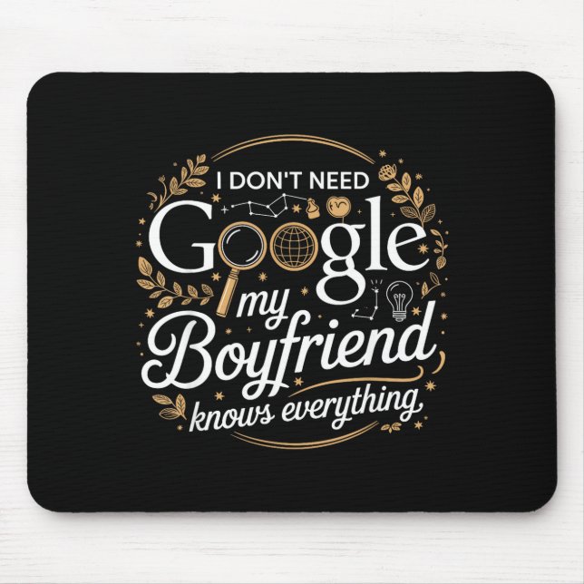 Mousepad I Don’t Need Google My Boyfriend Knows Everything  (Frente)