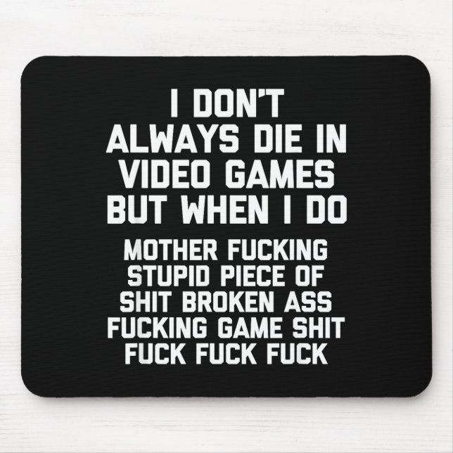 Mousepad I Don't Always Die In Video Games Funny Saying Gam (Frente)