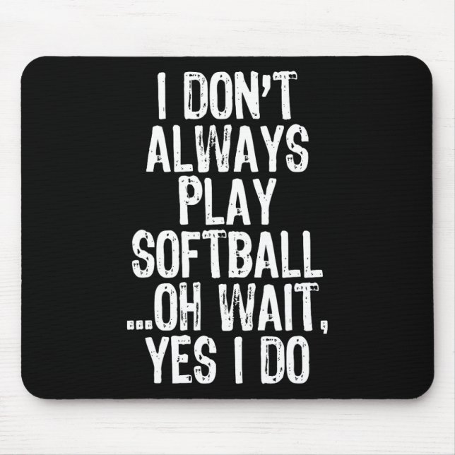 Mousepad I Don't Always Play Softll ...oh Wait Yes I Do  (Frente)