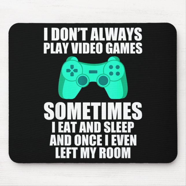Mousepad I Don't Always Play Video Games Sometimes I Eat An (Frente)