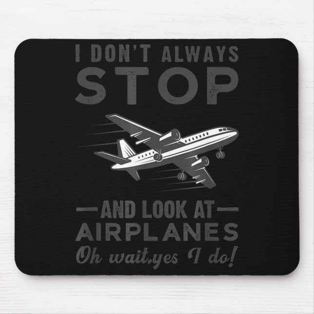 Mousepad I Don't Always Stop And Look At Airplanes Novelty  (Frente)