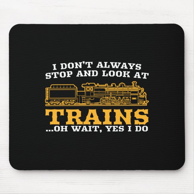 Mousepad I Don't Always Stop And Look At Trains, Gift Men W (Frente)