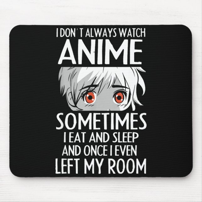 Mousepad I Don't Always Watch Anime Shirts Cute Anime Girl  (Frente)