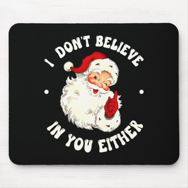 Mousepad I Don't Believe In You Either, Funny Santa Claus Q (Frente)