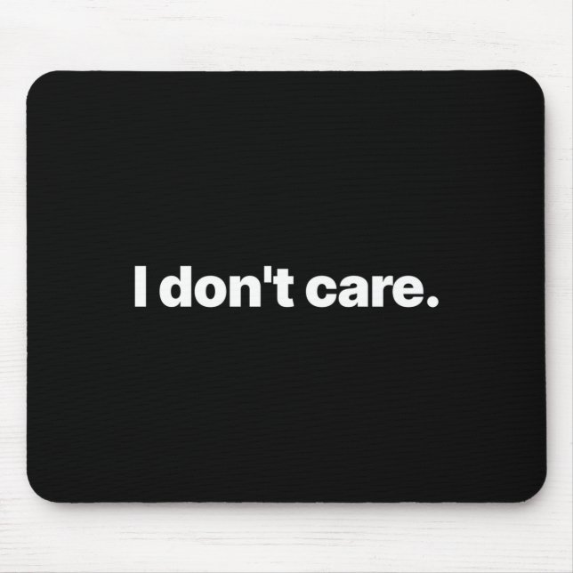 Mousepad I Don't Care Long Sleeve  (Frente)