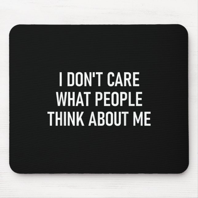 Mousepad I Don't Care What People Think About Me, Funny, Sa (Frente)