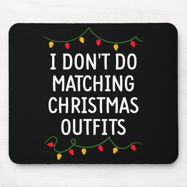 Mousepad I Don't Do Matching Christmas Outfits Matching Fam (Frente)