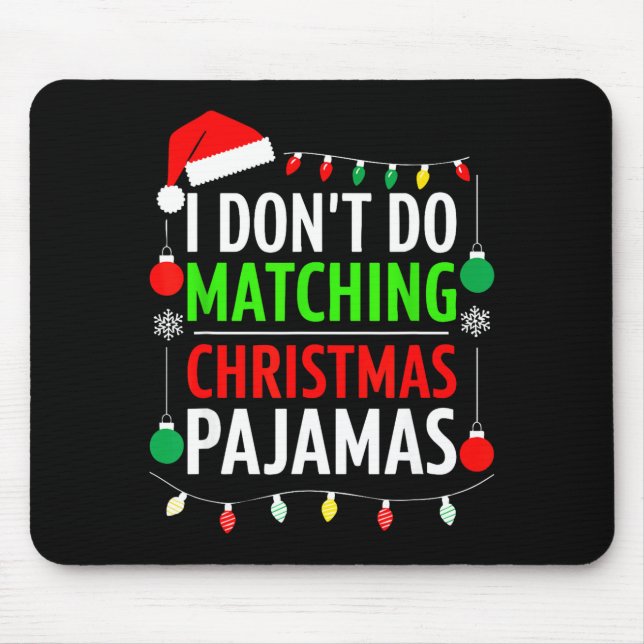 Mousepad I Don't Do Matching Christmas Pajamas Shirt Family (Frente)