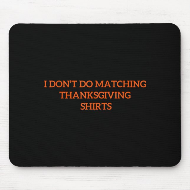 Mousepad I Don't Do Matching Thanksgiving Shirt Funny Match (Frente)