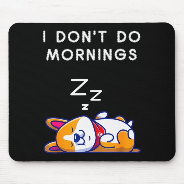 Mousepad I Don't Do Mornings Funny Dog Sleeng  (Frente)