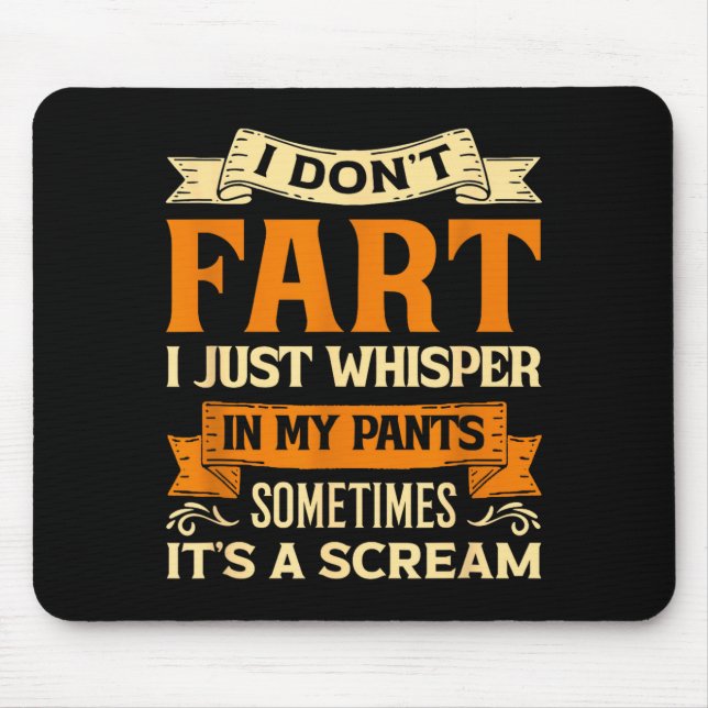 Mousepad I Don't Fart I Just Whisper In My Pants Sometimes  (Frente)