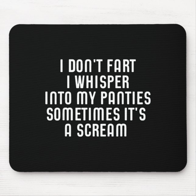 Mousepad I Don't Fart I Whisper Into My Panties Funny  (Frente)