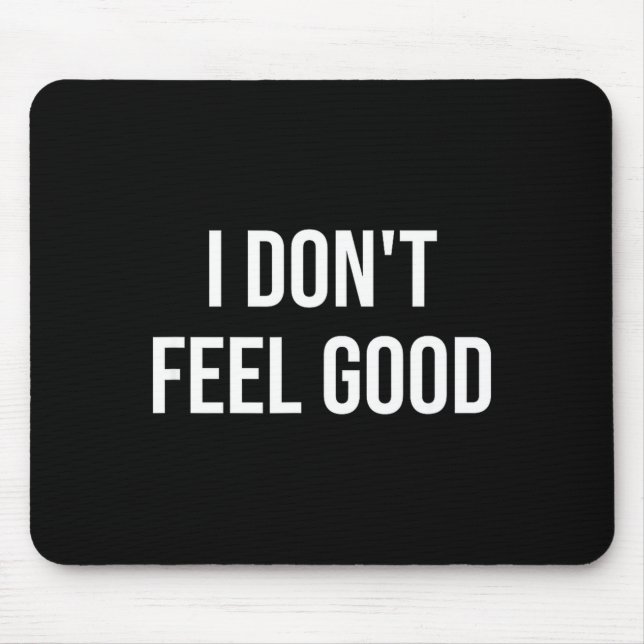 Mousepad I Don't Feel Good  (Frente)