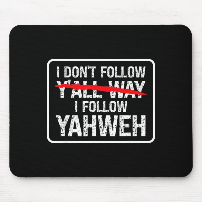 Mousepad I Don't Follow Y'all Way I Follow Yahweh Christian (Frente)