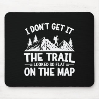 Mousepad I Don't Get It Trail Hiking Nature Adventure 