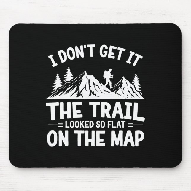 Mousepad I Don't Get It Trail Hiking Nature Adventure  (Frente)