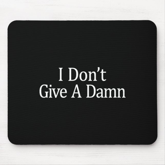 Mousepad I Don't Give A -  (Frente)