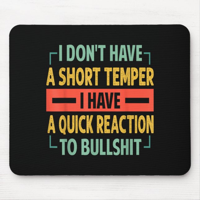 Mousepad I Don't Have A Short Temper - Quick Reaction To Bu (Frente)