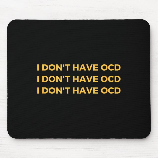 Mousepad I Don't Have Ocd  (Frente)