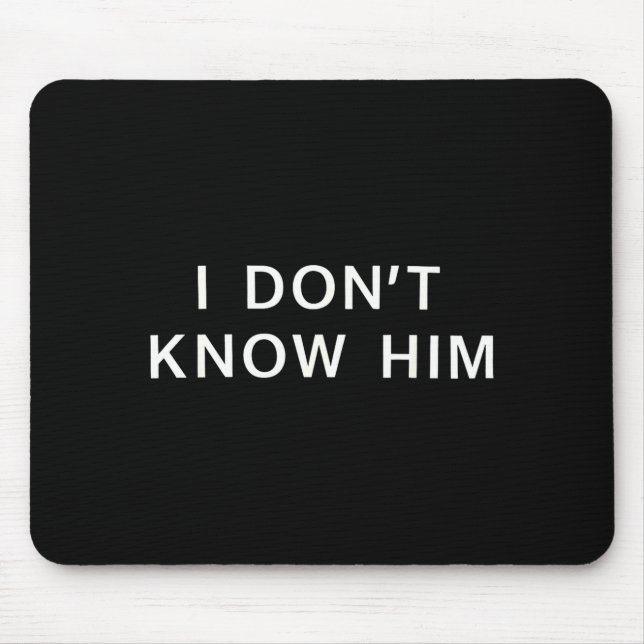 Mousepad I Dont Know Him _ Funny Couples Matching Couple So (Frente)