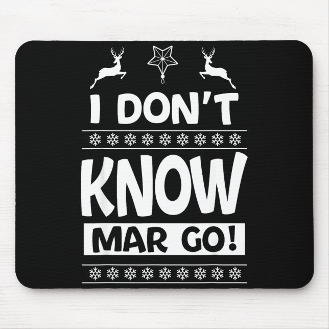 Mousepad I Don't Know-margo Ugly Sweater Funny Christmas Fo (Frente)