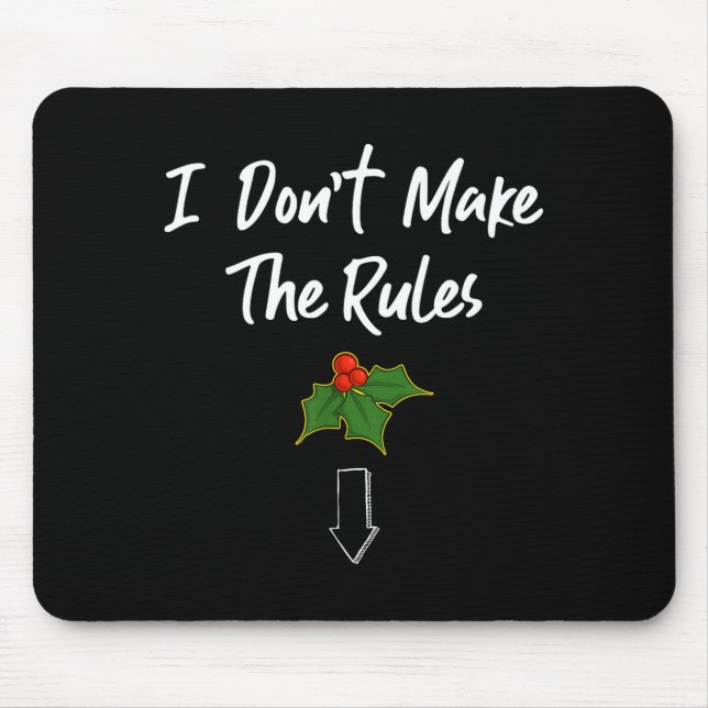 Mousepad I Don't Make The Rules Joke Cool Mistletoe Decorat (Frente)