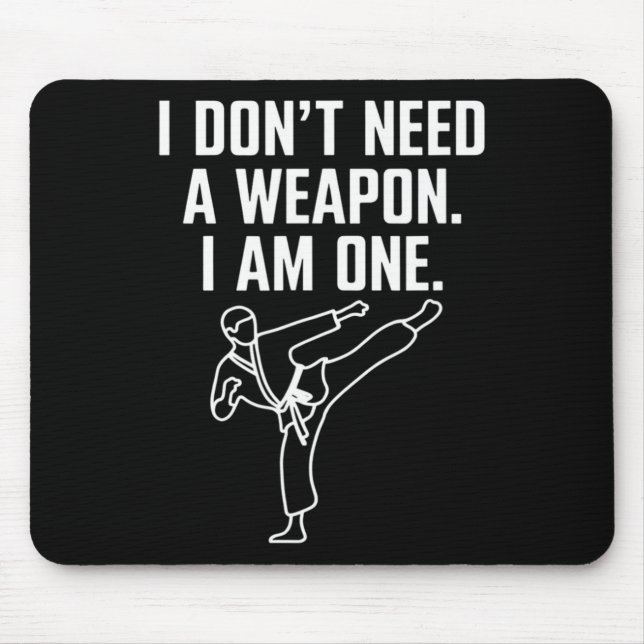 Mousepad I Don't Need A Weapon I Am One - Funny Karate 1  (Frente)