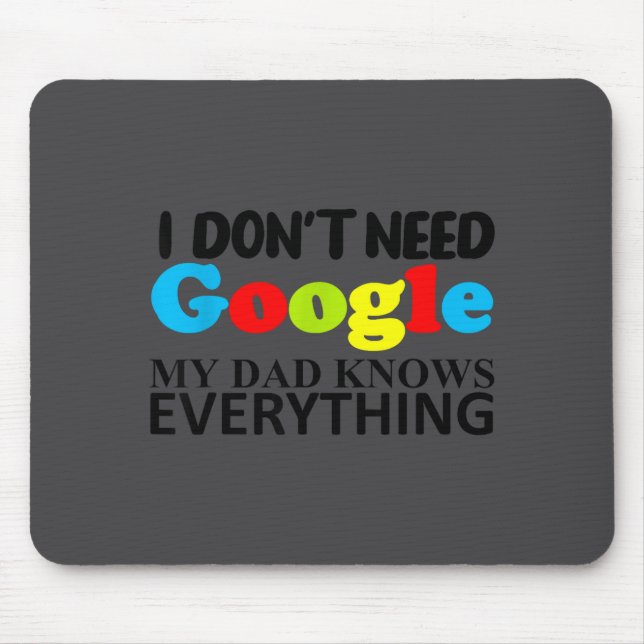 Mousepad I Don't Need Google My Dad Knows Everything Daught (Frente)